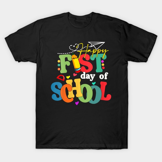 Happy First Day Of School Back To School Teacher Student T-Shirt by torifd1rosie